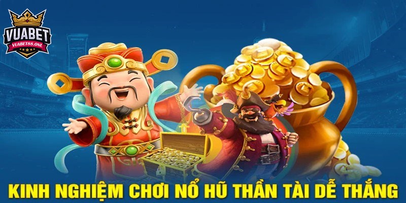 Thần Tài Nổ Hũ | Giải Trí Cực Đã, Nhận Thưởng Hàng Tỷ Đồng 5 Lưu ý quan trọng